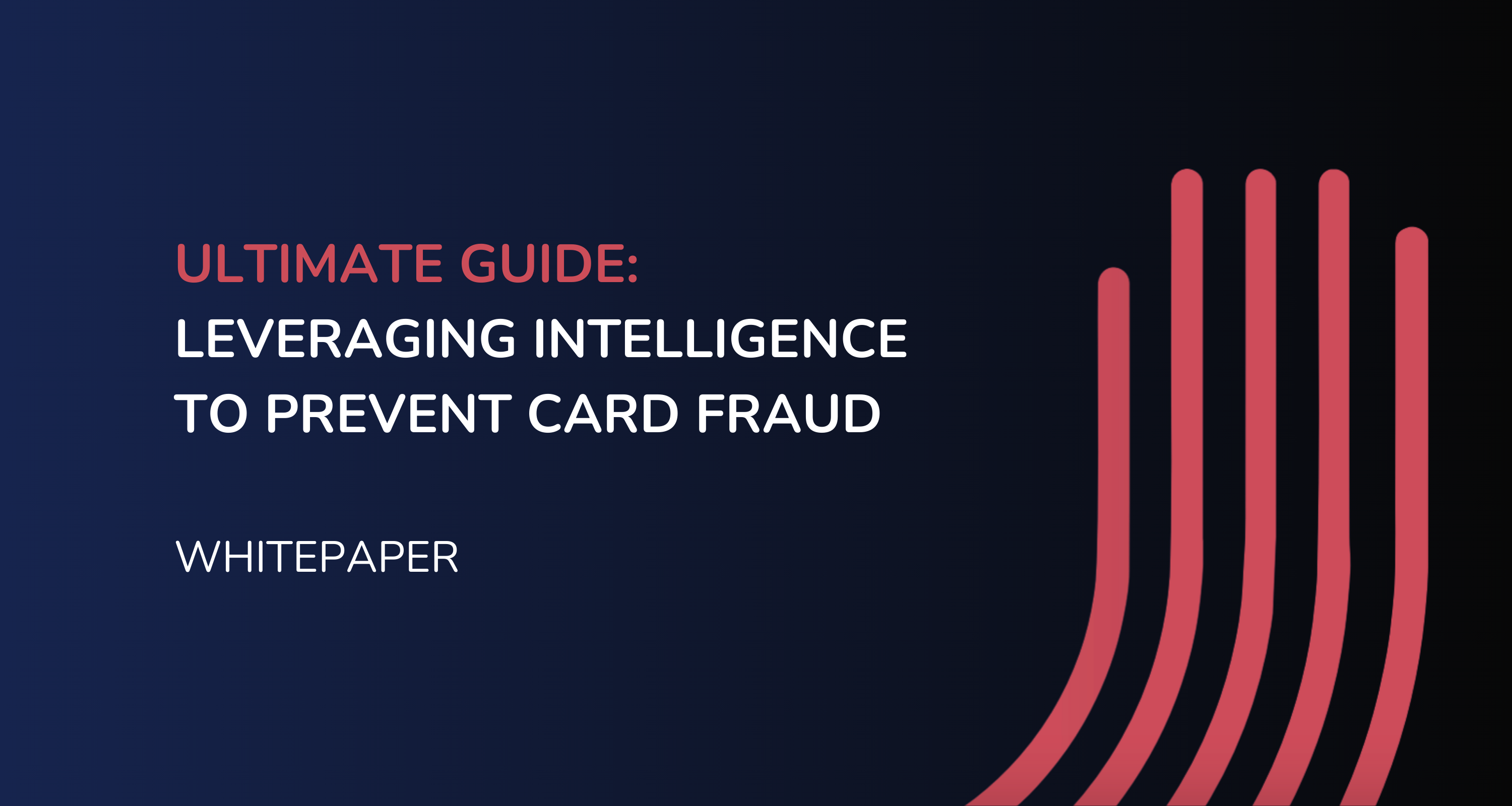 Ultimate Guide: Leveraging Intelligence to Prevent Card Fraud